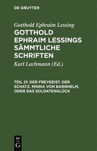 bokomslag Der Freygeist. Der Schatz. Minna Von Barnhelm, Oder Das Soldatenglück