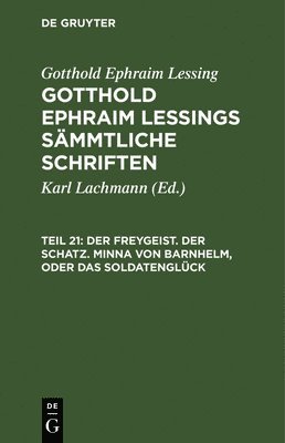 bokomslag Der Freygeist. Der Schatz. Minna Von Barnhelm, Oder Das Soldatenglück