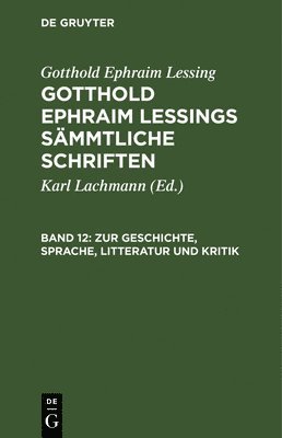 Gotthold Ephraim Lessing, Karl Lachmann - Zur Geschichte, Sprache, Litteratur Und Kritik, Inbunden