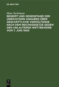 bokomslag Begriff Und Gegenstand Der Unrichtigen Angaben ber Geschftliche Verhltnisse Nach Dem Reichsgesetze Gegen Den Unlauteren Wettbewerb Vom 7. Juni 1909