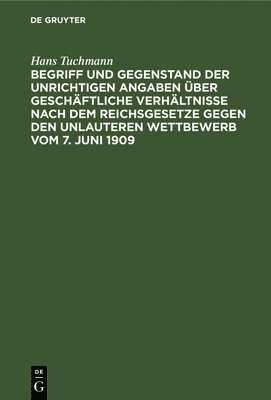 Begriff Und Gegenstand Der Unrichtigen Angaben ber Geschftliche Verhltnisse Nach Dem Reichsgesetze Gegen Den Unlauteren Wettbewerb Vom 7. Juni 1909 1