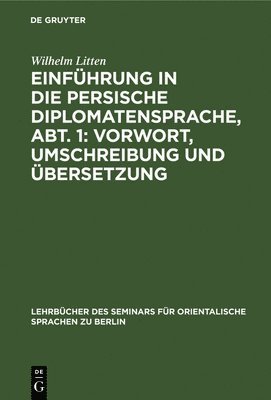 Wilhelm Litten - Einführung in Die Persische Diplomatensprache, Abt. 1: Vorwort, Umschreibung Und Übersetzung, Inbunden
