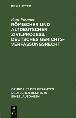bokomslag Rmischer Und Altdeutscher Zivilproze. Deutsches Gerichtsverfassungsrecht