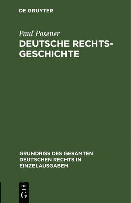 Paul Posener - Deutsche Rechtsgeschichte, Inbunden