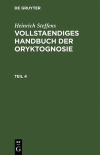 bokomslag Heinrich Steffens: Vollstaendiges Handbuch Der Oryktognosie. Teil 4