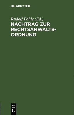 Rudolf Pohle - Nachtrag Zur Rechtsanwaltsordnung, Inbunden