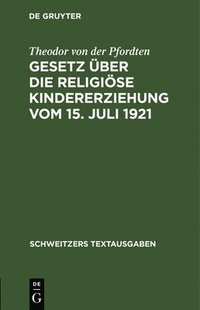 bokomslag Gesetz Über Die Religiöse Kindererziehung Vom 15. Juli 1921
