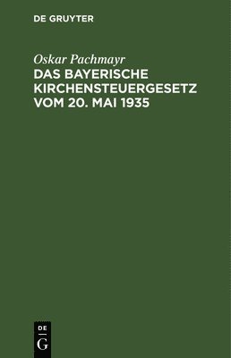 bokomslag Das Bayerische Kirchensteuergesetz Vom 20. Mai 1935