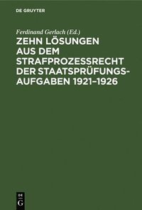 bokomslag Zehn Lsungen Aus Dem Strafprozerecht Der Staatsprfungs-Aufgaben 1921-1926