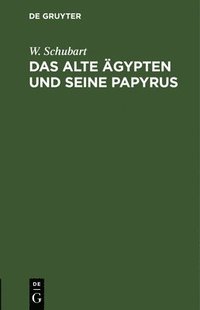 bokomslag Das Alte Ägypten Und Seine Papyrus