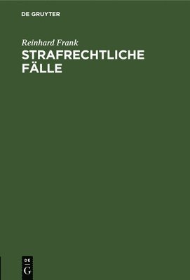 Reinhard Frank - Strafrechtliche Fälle, Inbunden
