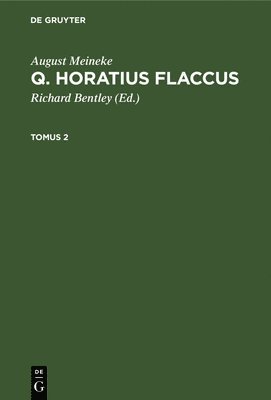 bokomslag August Meineke: Q. Horatius Flaccus. Tomus 2