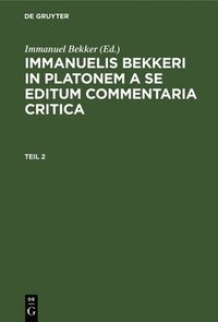 bokomslag Immanuelis Bekkeri in Platonem a Se Editum Commentaria Critica. Tomus 2