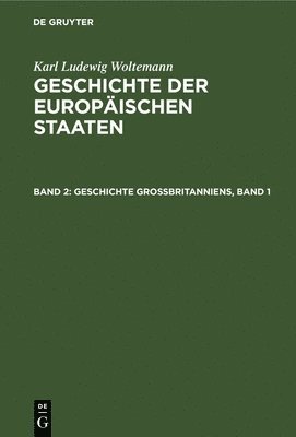 Karl Ludewig Woltemann - Geschichte Großbritanniens, Band 1, Inbunden