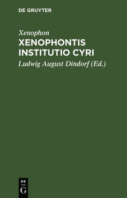 Xenophon, Ludwig August Dindorf - Xenophontis Institutio Cyri, Inbunden