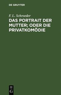 bokomslag Das Portrait Der Mutter; Oder Die Privatkomdie