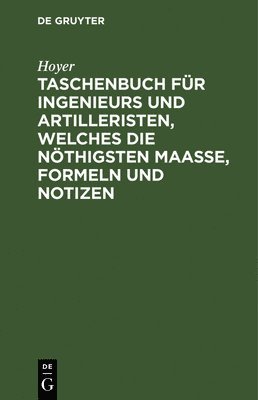 Hoyer, Hoyer, - Taschenbuch Für Ingenieurs Und Artilleristen, Welches Die Nöthigsten Maaße, Formeln Und Notizen, Inbunden
