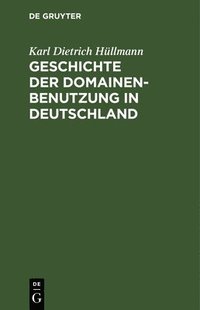 bokomslag Geschichte Der Domainen-Benutzung in Deutschland