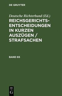 bokomslag Reichsgerichts-Entscheidungen in Kurzen Auszgen / Strafsachen. Band 65