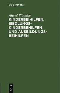 bokomslag Kinderbeihilfen, Siedlungs-Kinderbehilfen Und Ausbildungsbeihilfen