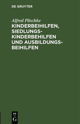 Kinderbeihilfen, Siedlungs-Kinderbehilfen Und Ausbildungsbeihilfen 1