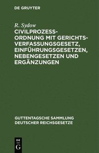 bokomslag Civilprozeordnung Mit Gerichtsverfassungsgesetz, Einfhrungsgesetzen, Nebengesetzen Und Ergnzungen