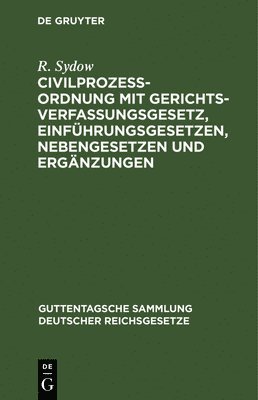 R Sydow, R. Sydow - Civilprozeßordnung Mit Gerichtsverfassungsgesetz, Einführungsgesetzen, Nebengesetzen Und Ergänzungen, Inbunden