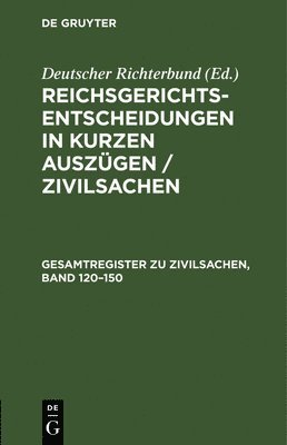 Deutscher Richterbund - Gesamtregister Zu Zivilsachen, Band 120-150, Inbunden