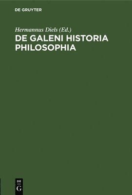 Hermannus Diels - de Galeni Historia Philosophia, Inbunden