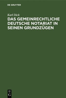 bokomslag Das Gemeinrechtliche Deutsche Notariat in Seinen Grundzügen