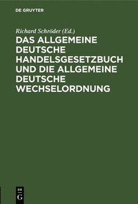 bokomslag Das Allgemeine Deutsche Handelsgesetzbuch Und Die Allgemeine Deutsche Wechselordnung