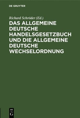 Das Allgemeine Deutsche Handelsgesetzbuch Und Die Allgemeine Deutsche Wechselordnung 1