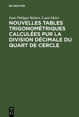 bokomslag Nouvelles Tables Trigonomtriques Calcules Pur La Division Dcimale Du Quart de Cercle