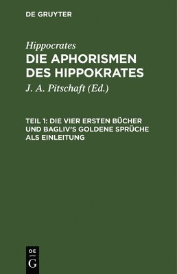 bokomslag Die Vier Ersten Bücher Und Bagliv's Goldene Sprüche ALS Einleitung