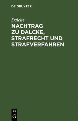 Dalcke - Nachtrag Zu Dalcke, Strafrecht Und Strafverfahren, Inbunden