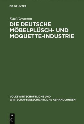 bokomslag Die Deutsche Mbelplsch- Und Moquette-Industrie