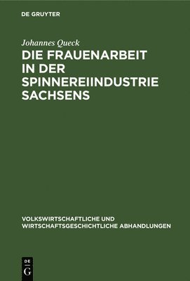 bokomslag Die Frauenarbeit in Der Spinnereiindustrie Sachsens