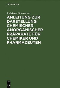 bokomslag Anleitung Zur Darstellung Chemischer Anorganischer Prparate Fr Chemiker Und Pharmazeuten