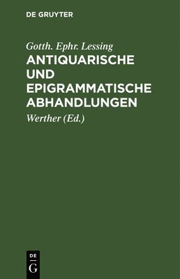 Gotth Ephr Lessing, Werther - Antiquarische Und Epigrammatische Abhandlungen, Inbunden