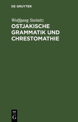 Wolfgang Steinitz - Ostjakische Grammatik Und Chrestomathie, Inbunden