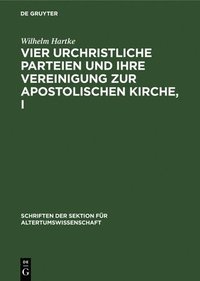 bokomslag Vier Urchristliche Parteien Und Ihre Vereinigung Zur Apostolischen Kirche, I