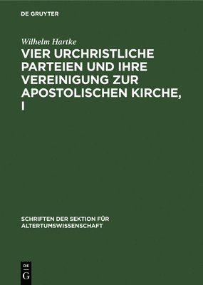 bokomslag Vier Urchristliche Parteien Und Ihre Vereinigung Zur Apostolischen Kirche, I