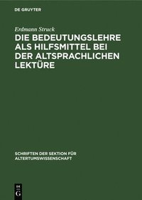 bokomslag Die Bedeutungslehre ALS Hilfsmittel Bei Der Altsprachlichen Lektre