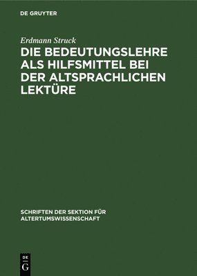 bokomslag Die Bedeutungslehre ALS Hilfsmittel Bei Der Altsprachlichen Lektre