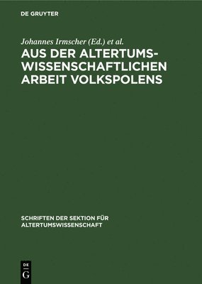 Johannes Irmscher, Kazimierz Kumaniecki - Aus Der Altertumswissenschaftlichen Arbeit Volkspolens, Inbunden