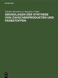 bokomslag Grundlagen Der Synthese Von Zwischenprodukten Und Farbstoffen