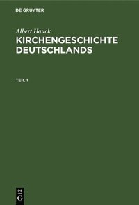 bokomslag Albert Hauck: Kirchengeschichte Deutschlands. Teil 1