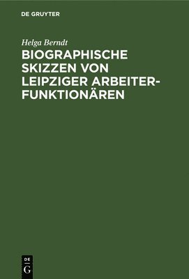 bokomslag Biographische Skizzen Von Leipziger Arbeiterfunktionren