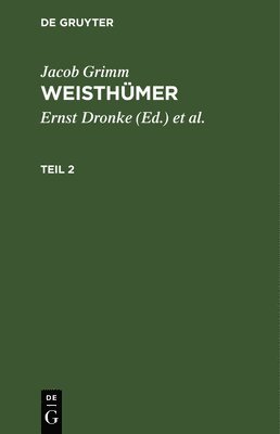Jacob Grimm, Ernst Dronke, Heinrich Beyer - Jacob Grimm: Weisthümer. Teil 2, Inbunden