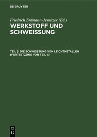 bokomslag Die Schweißung Von Leichtmetallen (Fortsetzung Von Teil II)